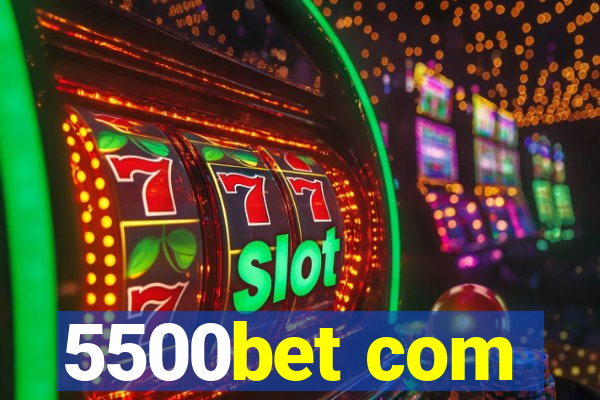 5500bet com